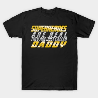 Superheroes are real Daddy! T-Shirt